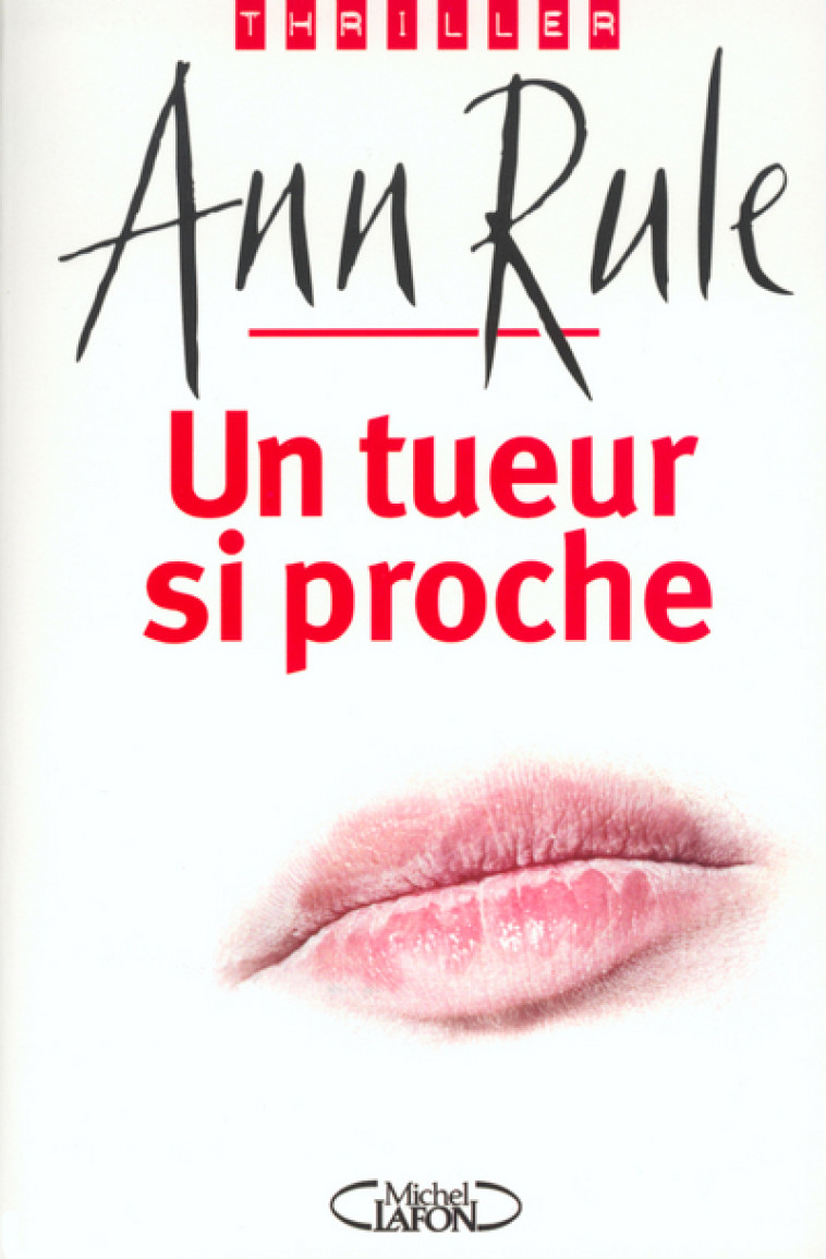 Un tueur si proche - Ann Rule, Xavier Perret - MICHEL LAFON