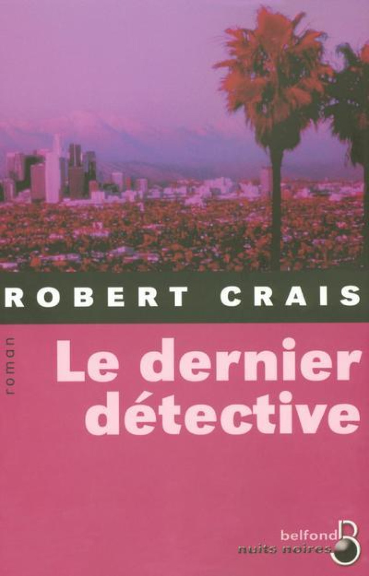 Le dernier détective - Robert Crais, Hubert Tézenas - BELFOND