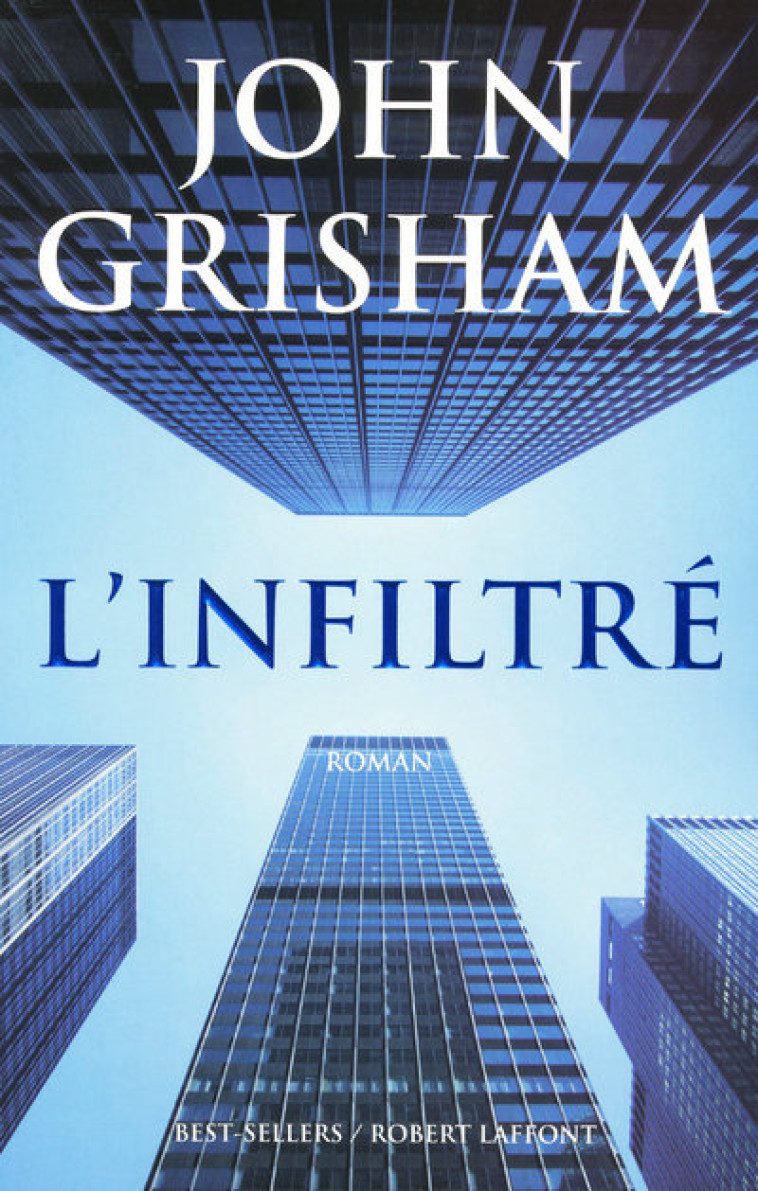 L'infiltré - John Grisham, Johan-Frédérik Hel-Guedj - ROBERT LAFFONT