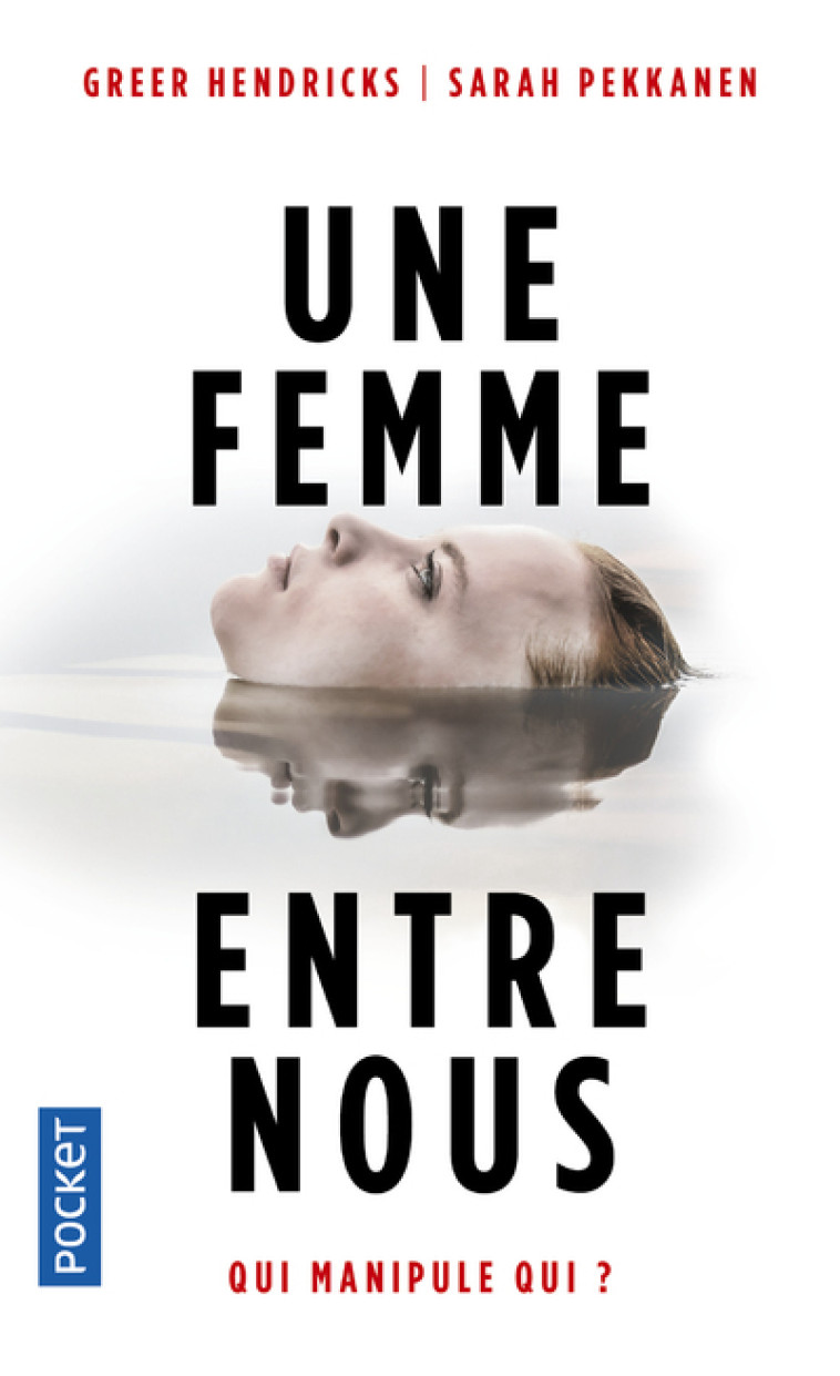 Une femme entre nous - Greer Hendricks, Sarah Pekkanen, Corinne Daniellot, Pierre Szczeciner - POCKET