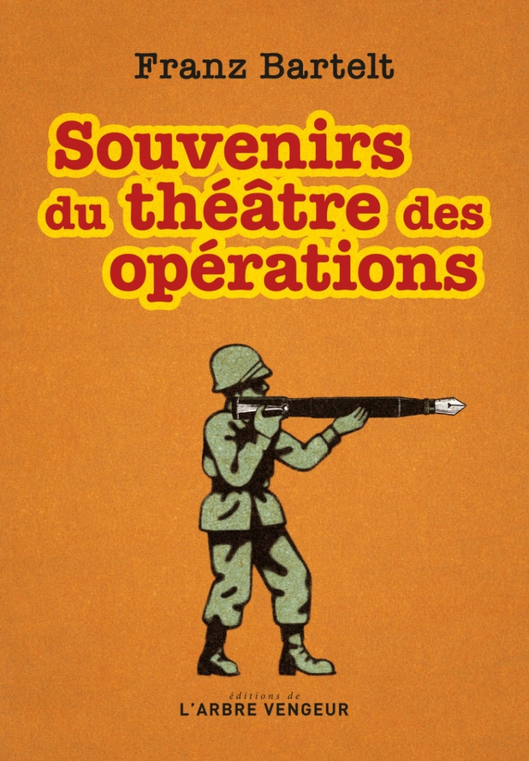 Souvenirs du théâtre des opérations - Franz Bartelt - ARBRE VENGEUR