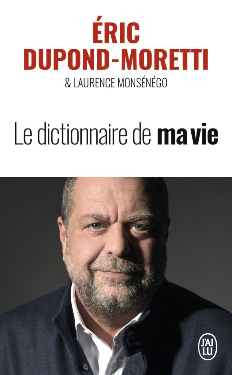 Le dictionnaire de ma vie - Eric Dupond-Moretti  - J'AI LU