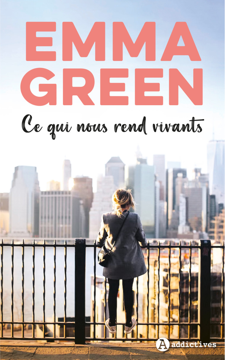 Ce qui nous rend vivants - Emma Green - ADDICTIVES