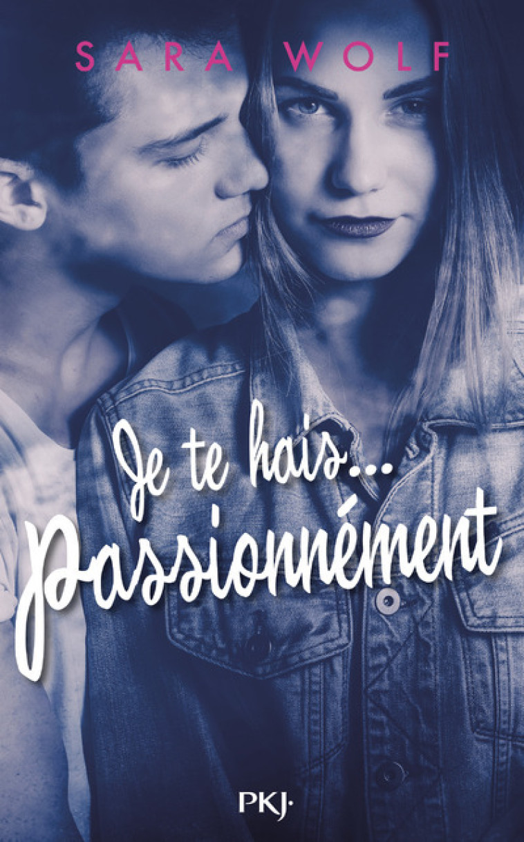 Je te hais... passionnément - tome 1 - Sara Wolf, Alexandra Maillard - POCKET JEUNESSE