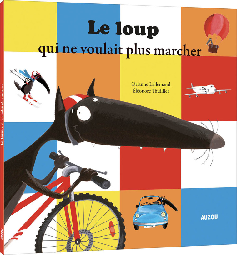 LE LOUP QUI NE VOULAIT PLUS MARCHER - Orianne Lallemand, Éléonore THUILLIER - AUZOU