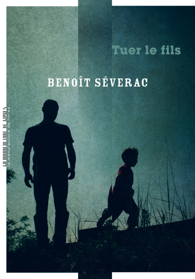 Tuer le fils - Benoît Séverac - MANUFACTURE LIV