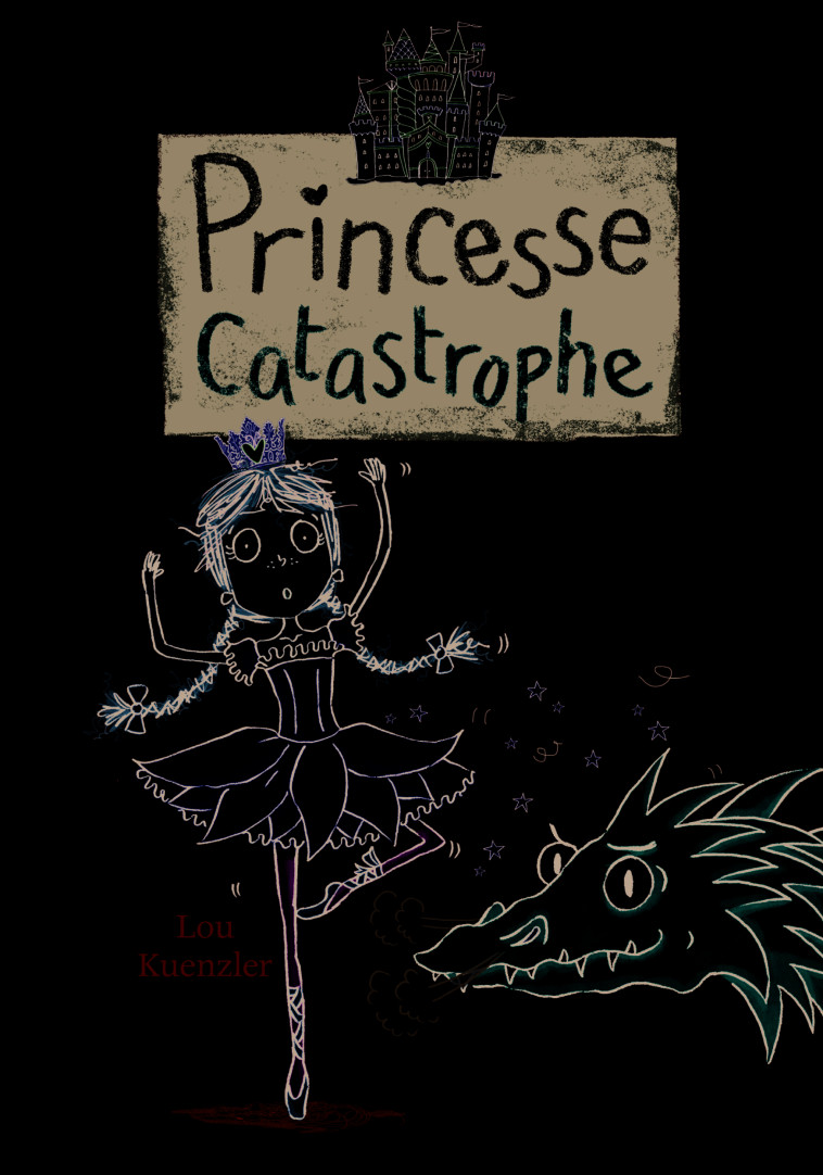 Princesse Catastrophe, 2 - Lou Kuenzler, Kimberley Scott, Marie Leymarie - GALLIMARD JEUNE