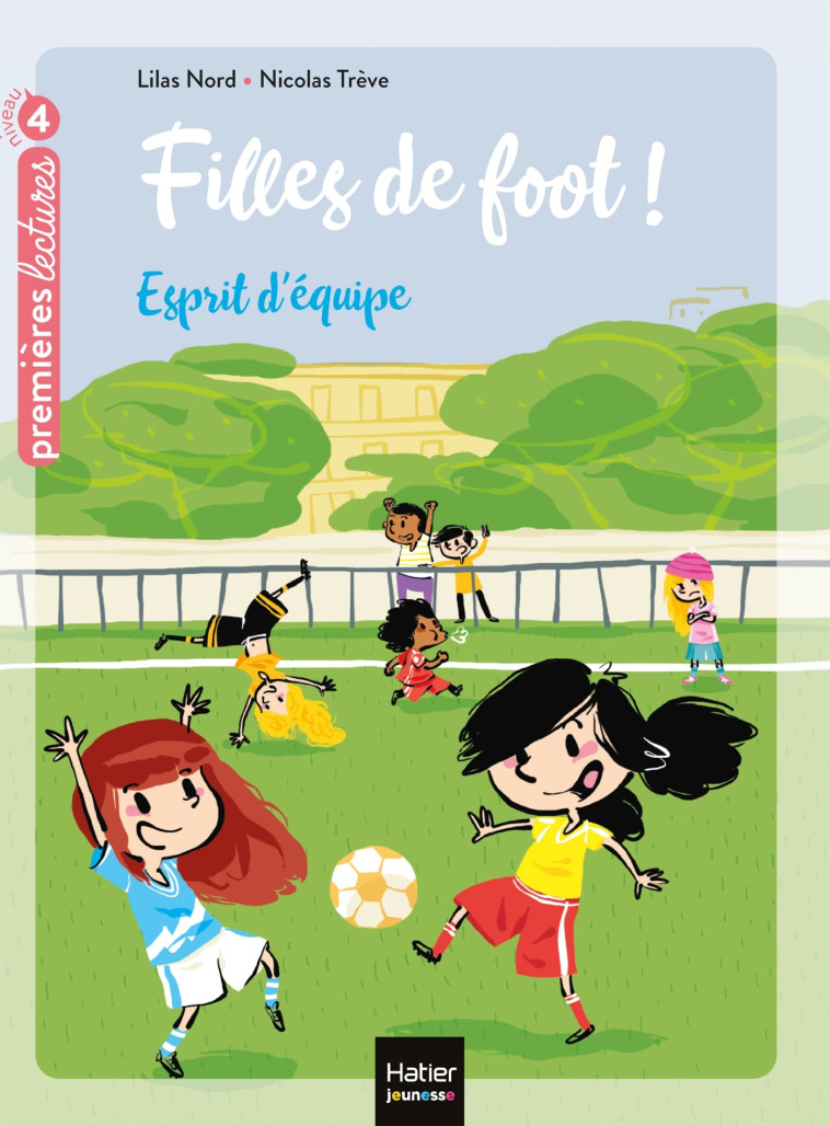 Filles de foot - Esprit d'équipe CE1/CE2 dès 7 ans - Lilas Nord, Nicolas Trève - HATIER JEUNESSE