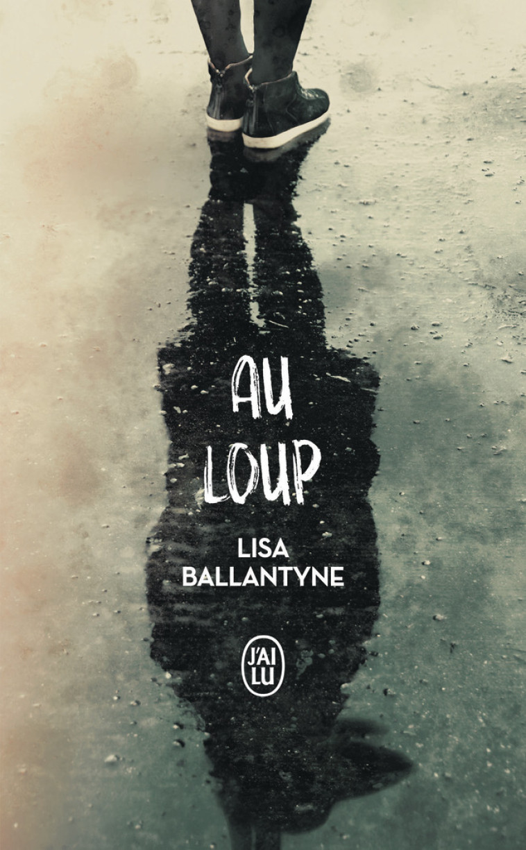 Au loup - Lisa Ballantyne, Carla Lavaste - J'AI LU