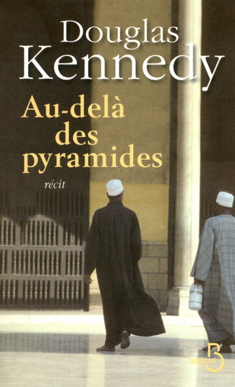 Au-delà des pyramides - Douglas Kennedy, Bernard Cohen - BELFOND