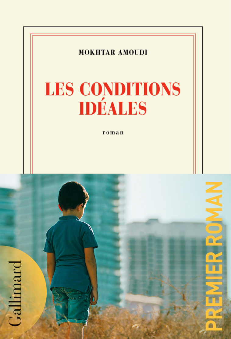 Les conditions idéales - Mokhtar Amoudi, Mokhtar Amoudi - GALLIMARD