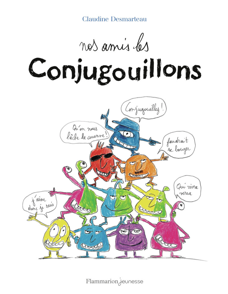 Nos amis les Conjugouillons -  CLAUDINE DESMARTEAU, Claudine Desmarteau - FLAM JEUNESSE