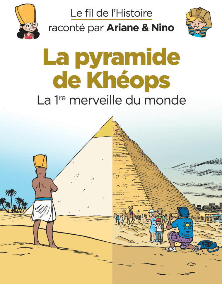 Le fil de l'Histoire raconté par Ariane & Nino - La pyramide de Khéops - Savoia Sylvain Savoia Sylvain, Erre Fabrice Erre Fabrice - DUPUIS