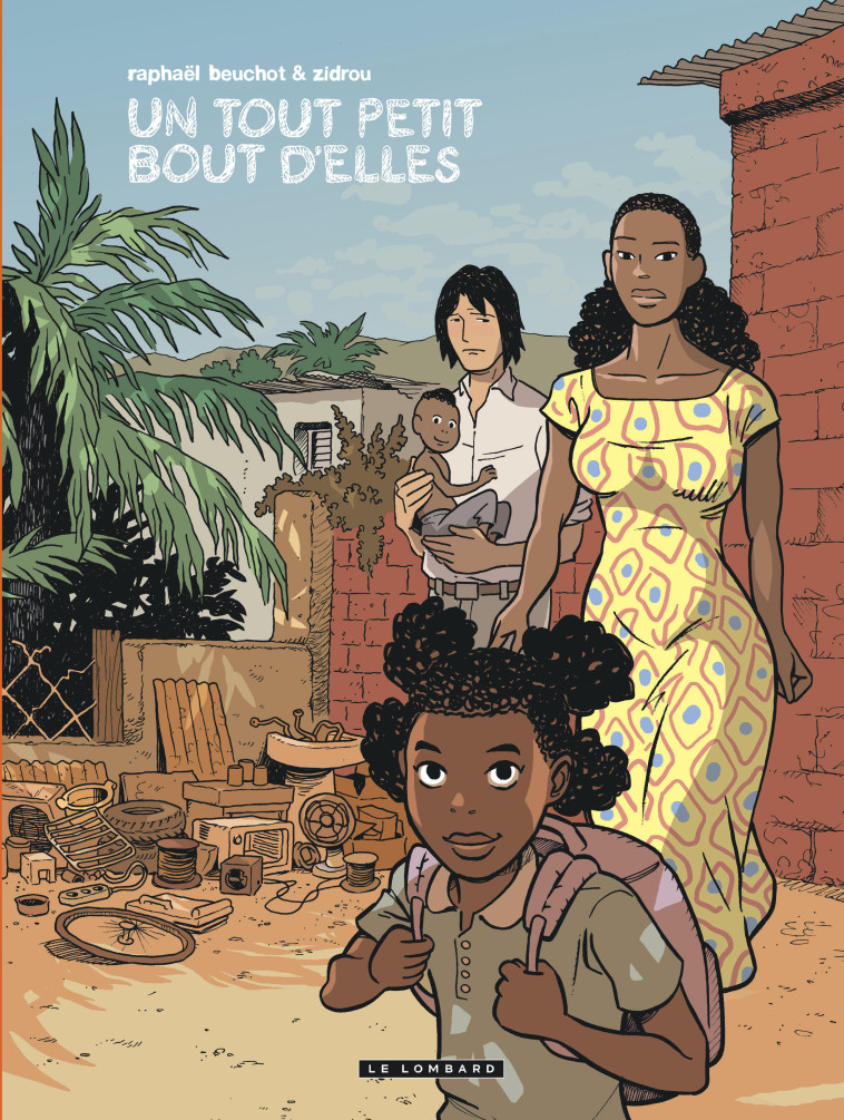 Trilogie africaine Zidrou-Beuchot - Tome 3 - Un Tout petit bout d'elles - Zidrou Zidrou, Beuchot Raphaël Beuchot Raphaël - LOMBARD