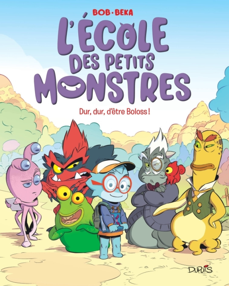 L'école des petits monstres - Tome 1 - Dur, dur, d'être Boloss ! - Beka Beka, Bob Bob,  BeKa,  Bob,  BeKa,  Bob - DUPUIS