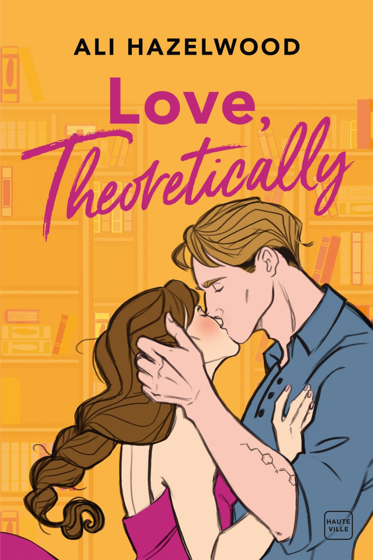 Love, Theoretically - Ali Hazelwood, Joëlle Touati,  lilithsaur - HAUTEVILLE