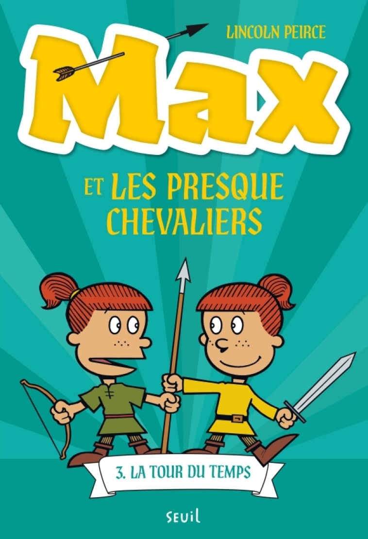 MAX ET LES PRESQUE CHEVALIERS, TOME 3 - PEIRCE LINCOLN - SEUIL JEUNESSE