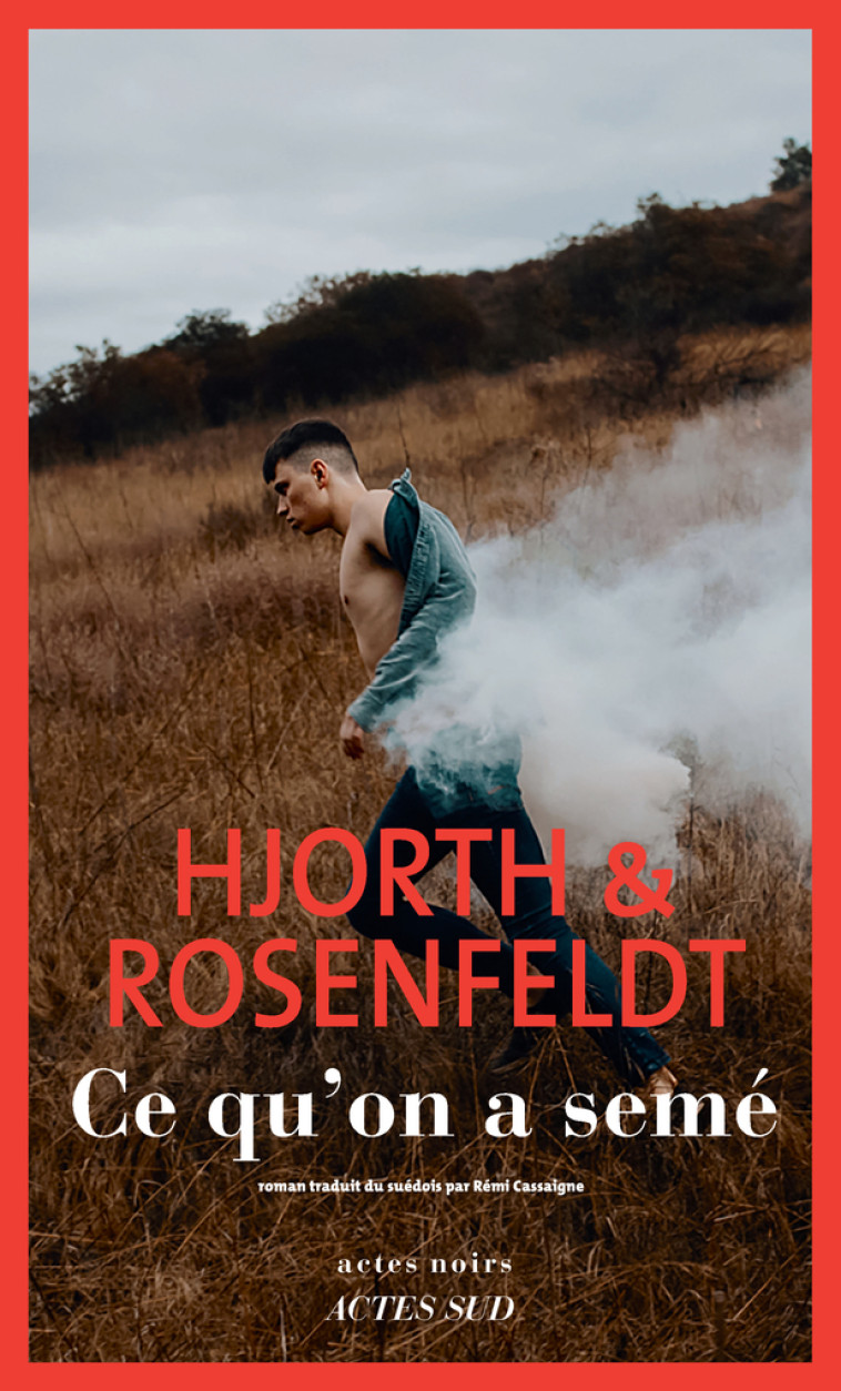 Ce qu'on a semé -  Hjorth et rosenfeldt, Rémi Cassaigne - ACTES SUD