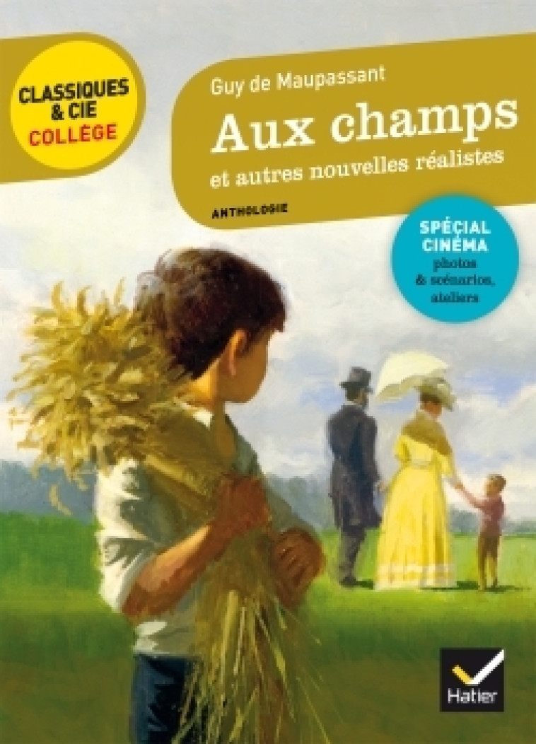 Aux champs et autres nouvelles réalistes (Maupassant) - Guy Maupassant, Benoît Daugé, Bertrand Louet - HATIER