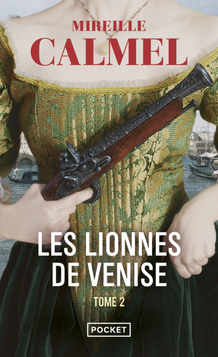 Les Lionnes de Venise - tome 2 - Mireille Calmel - POCKET