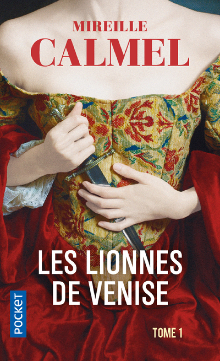 Les Lionnes de Venise - tome 1 - Mireille Calmel - POCKET