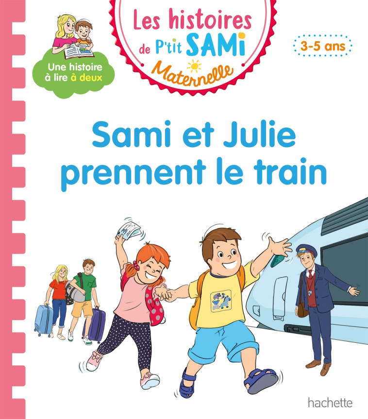 Les histoires de P'tit Sami Maternelle (3-5 ans) : Sami et Julie prennent le train - Angela Portella, Alain Boyer - HACHETTE EDUC