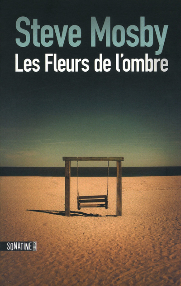 Les fleurs de l'ombre - Steve Mosby, Laura Derajinski - SONATINE