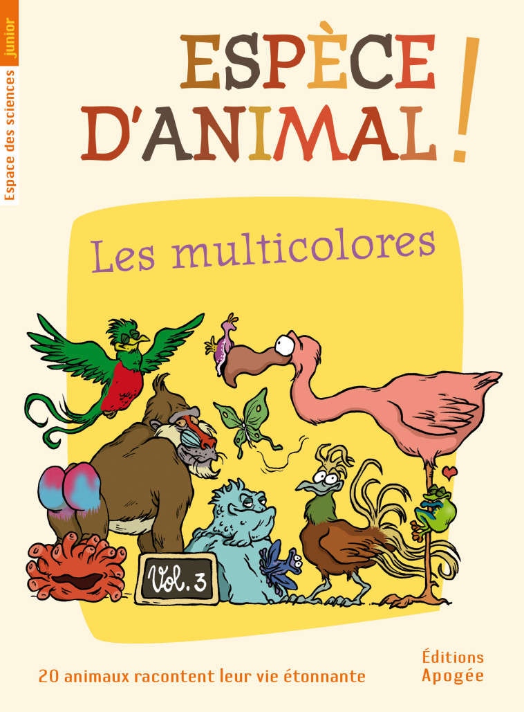 Espèce d'animal ! V3. Les multicolores -  Collectif - APOGEE