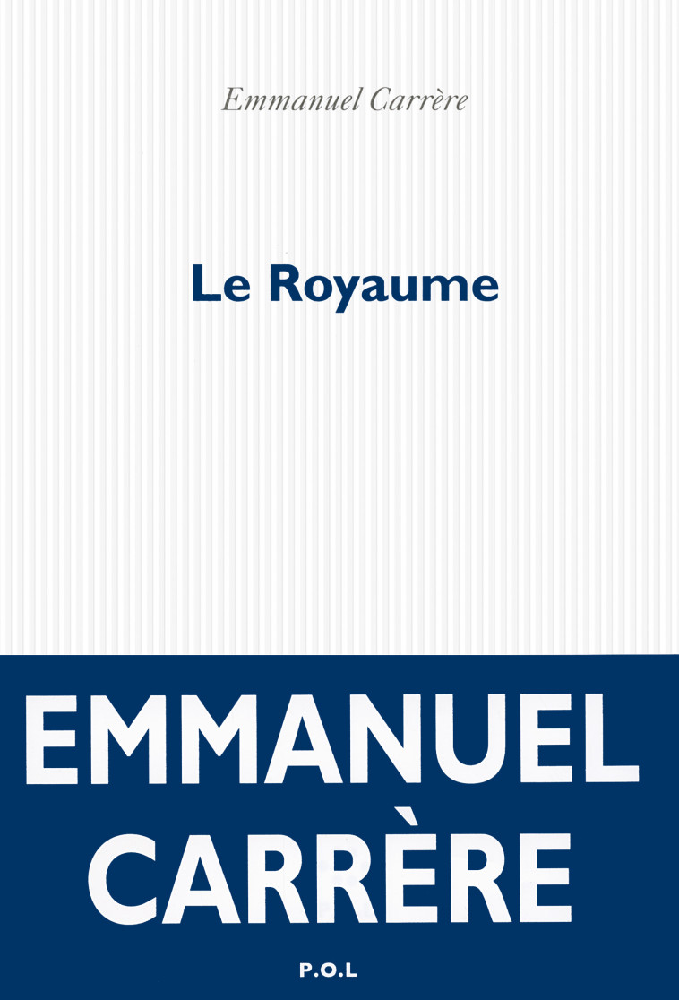 Le Royaume - Emmanuel Carrère - POL