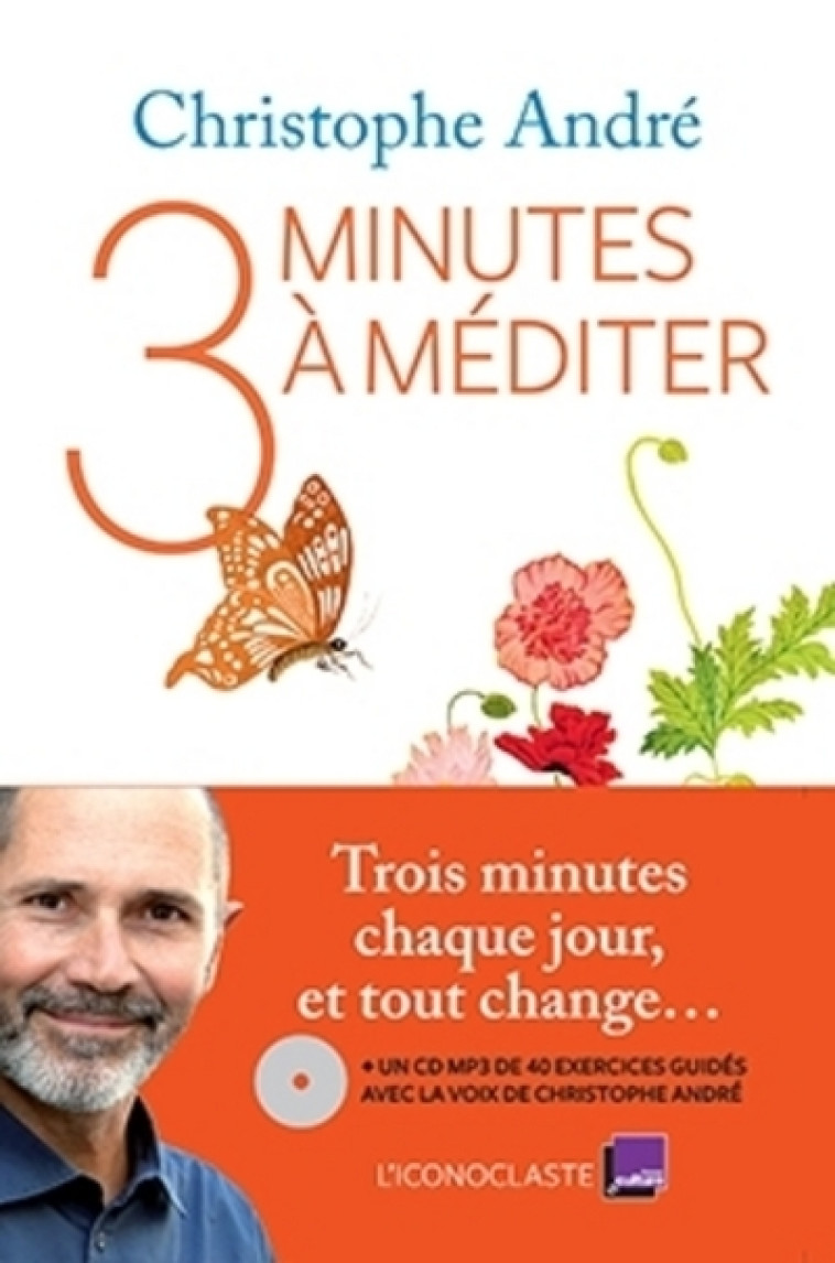 Trois minutes à méditer +CD - Christophe André - ICONOCLASTE