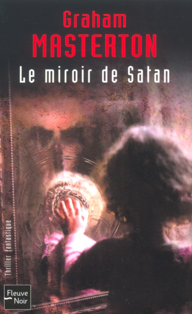 Le miroir de Satan - Graham Masterton, François Truchaud - FLEUVE EDITIONS