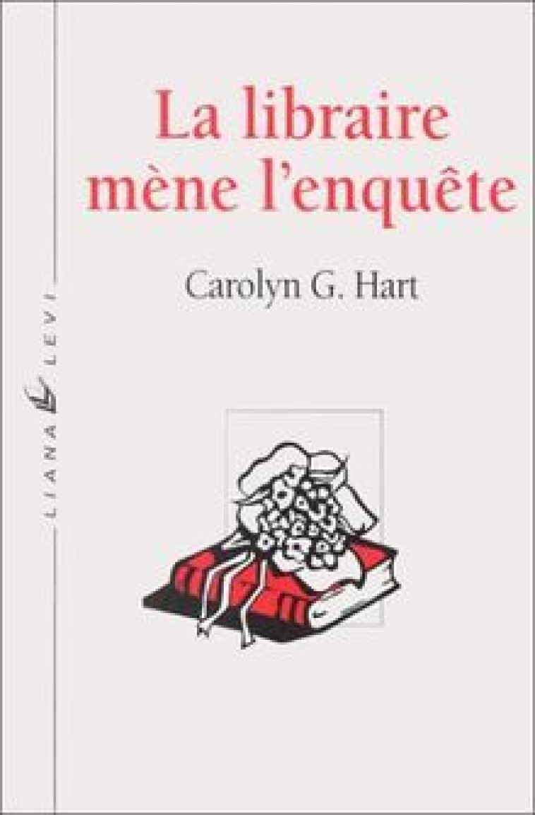 La libraire mène l'enquête - Carolyn G. Hart, Aline Sainton - LEVI