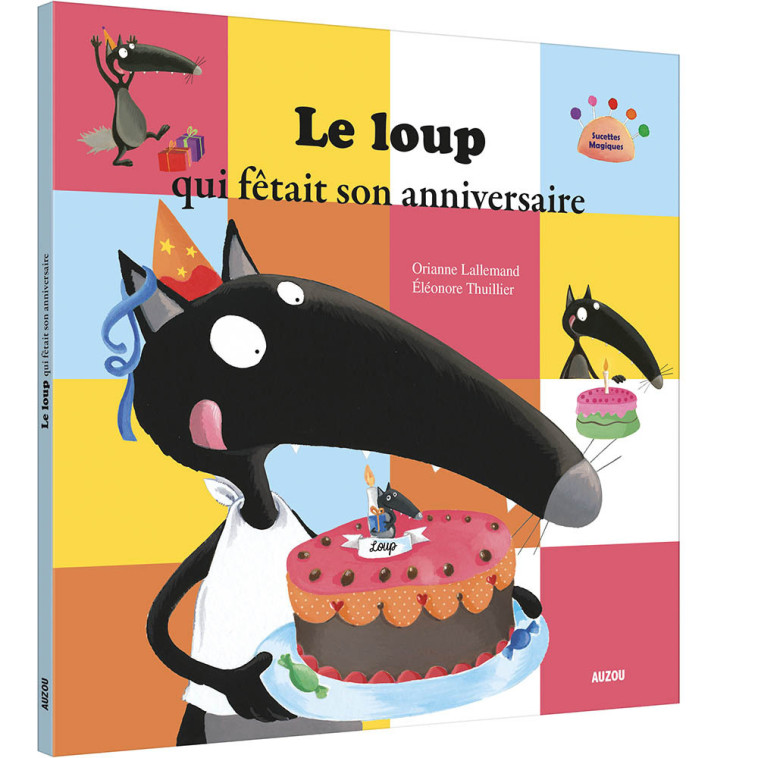 LE LOUP QUI FÊTAIT SON ANNIVERSAIRE - Orianne Lallemand, Éléonore THUILLIER - AUZOU