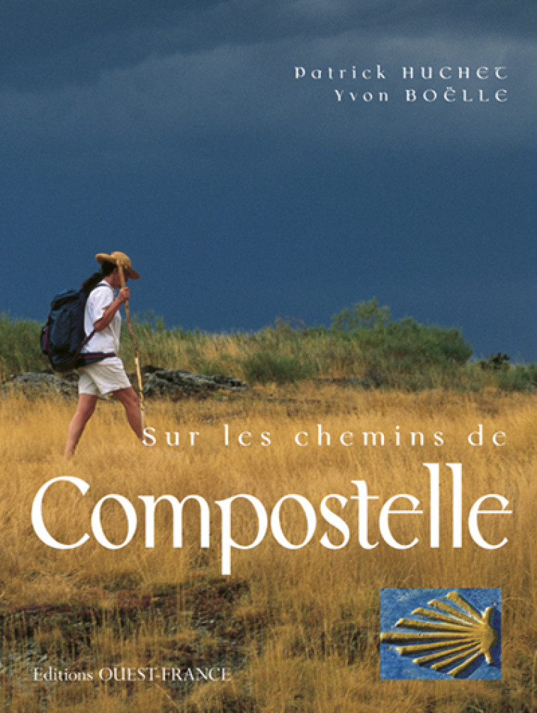 Sur les chemins de Compostelle - Patrick Huchet, Yvon Boelle - OUEST FRANCE