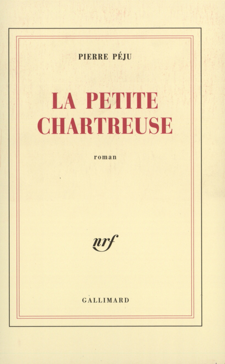 La petite Chartreuse - Pierre Péju - GALLIMARD