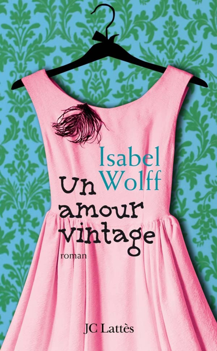 Un amour vintage - Isabel Wolff - LATTES