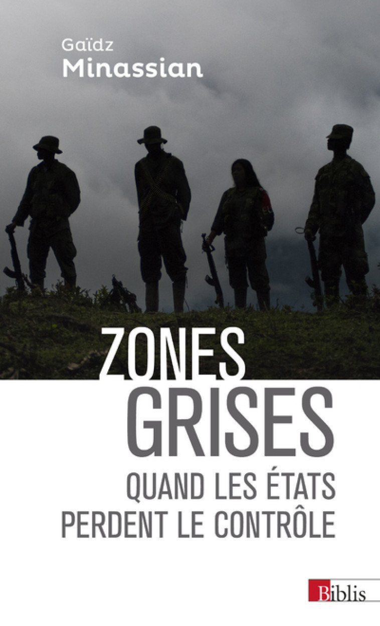 Zones grises - Quand les états perdent le contrôle... - Gaidz Minassian - CNRS EDITIONS