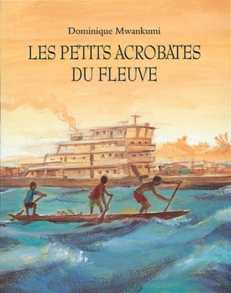 Petits acrobates du fleuve (Les) - DOMINIQUE MWANKUMI - EDL