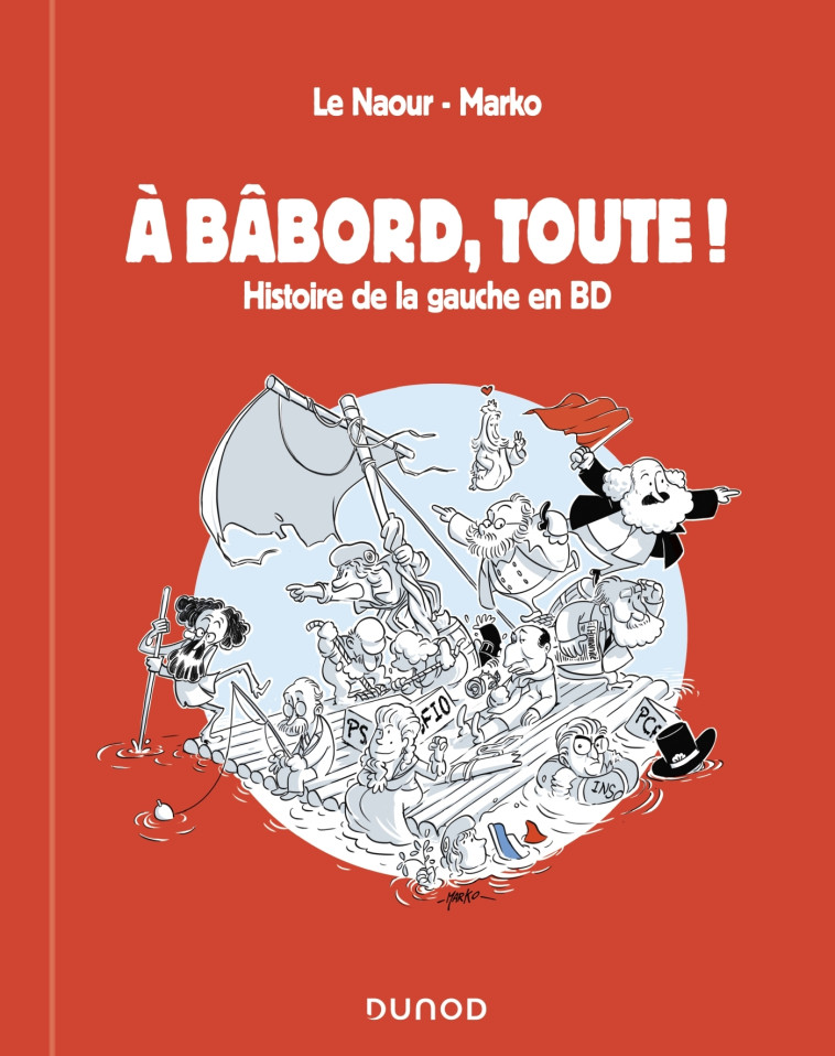 A bâbord, toute ! Histoire de la gauche en BD - Jean-Yves Le Naour, Marko Marko - DUNOD