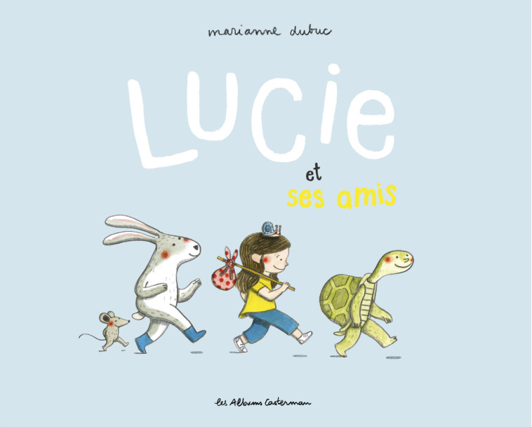 Lucie et ses amis - Marianne Dubuc - CASTERMAN