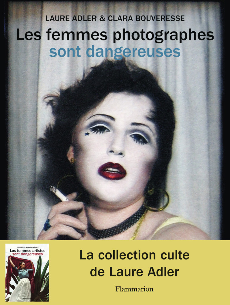 Les femmes photographes sont dangereuses - Laure Adler, Clara Bouveresse - FLAMMARION