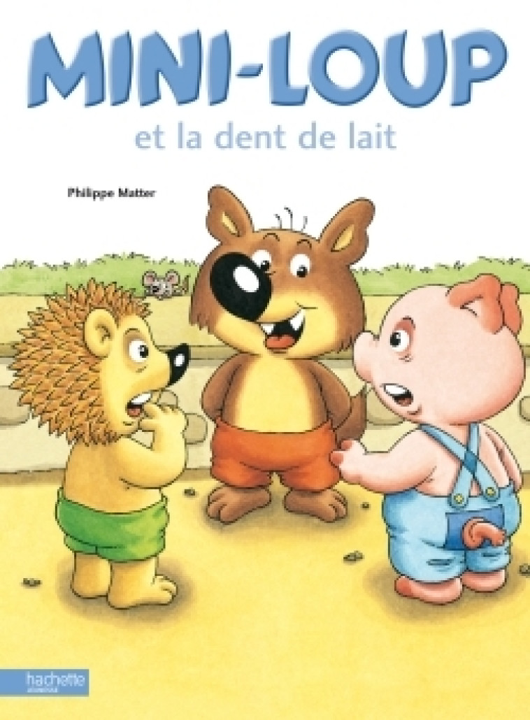 Mini-Loup et la dent de lait - Philippe Matter - HACHETTE ENFANT