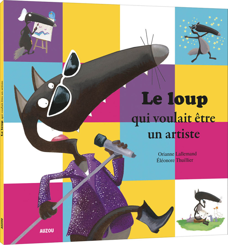 LE LOUP QUI VOULAIT ETRE UN ARTISTE - Orianne Lallemand, Éléonore THUILLIER - AUZOU