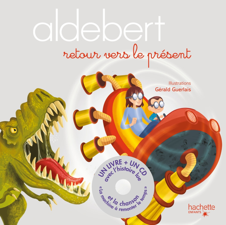 Aldebert - Retour vers le présent / Livre CD - ALDEBERT ALDEBERT, Gérald Guerlais,  Aldebert - HACHETTE ENFANT