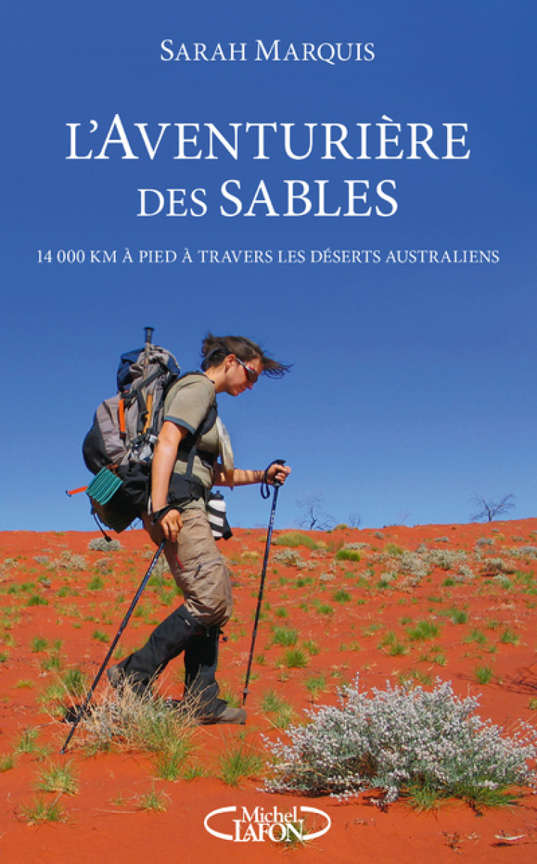 L'aventurière des sables - 14 000 kilomètres à pied à travers les déserts australiens - Sarah Marquis - MICHEL LAFON