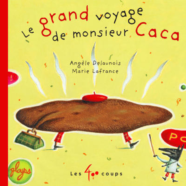 Le Grand voyage de monsieur Caca - Angèle Delaunois, Marie Lafrance - 400 COUPS