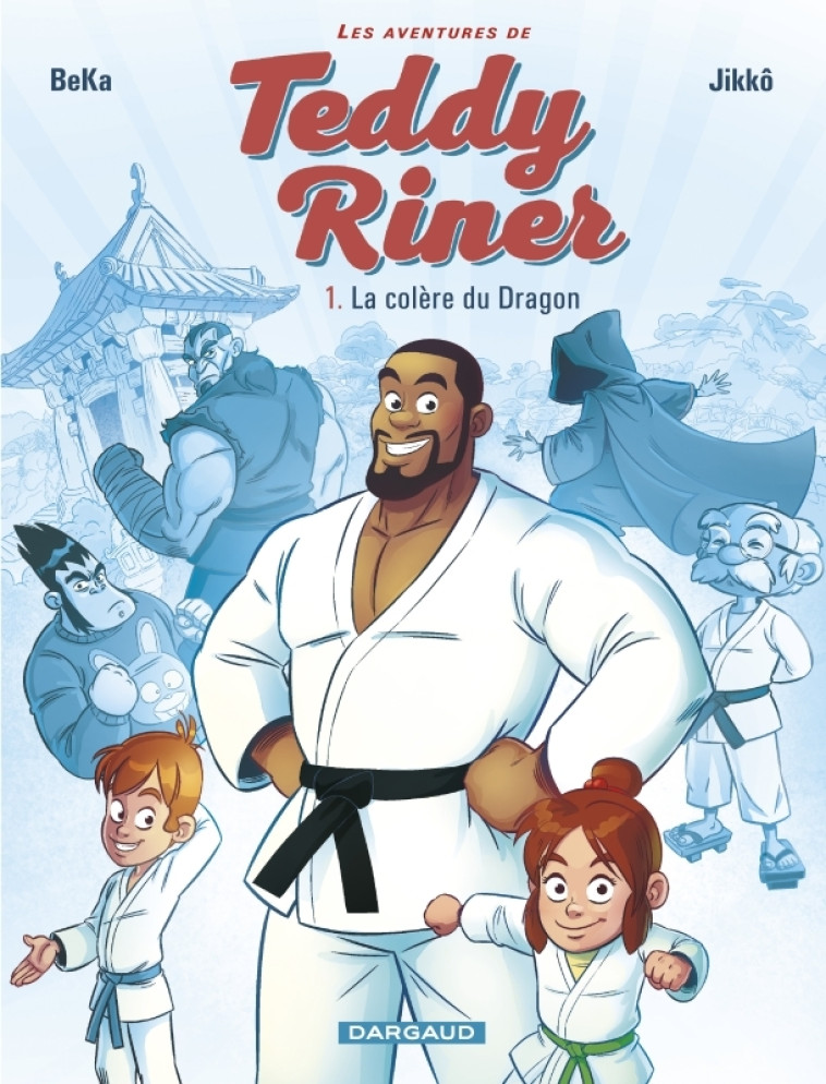 Les Aventures de Teddy Riner - Tome 1 - La Colère du dragon - Beka Beka, Jikkô Jikkô, Riner Teddy Riner Teddy,  BeKa,  Jikkô,  Riner Teddy - DARGAUD