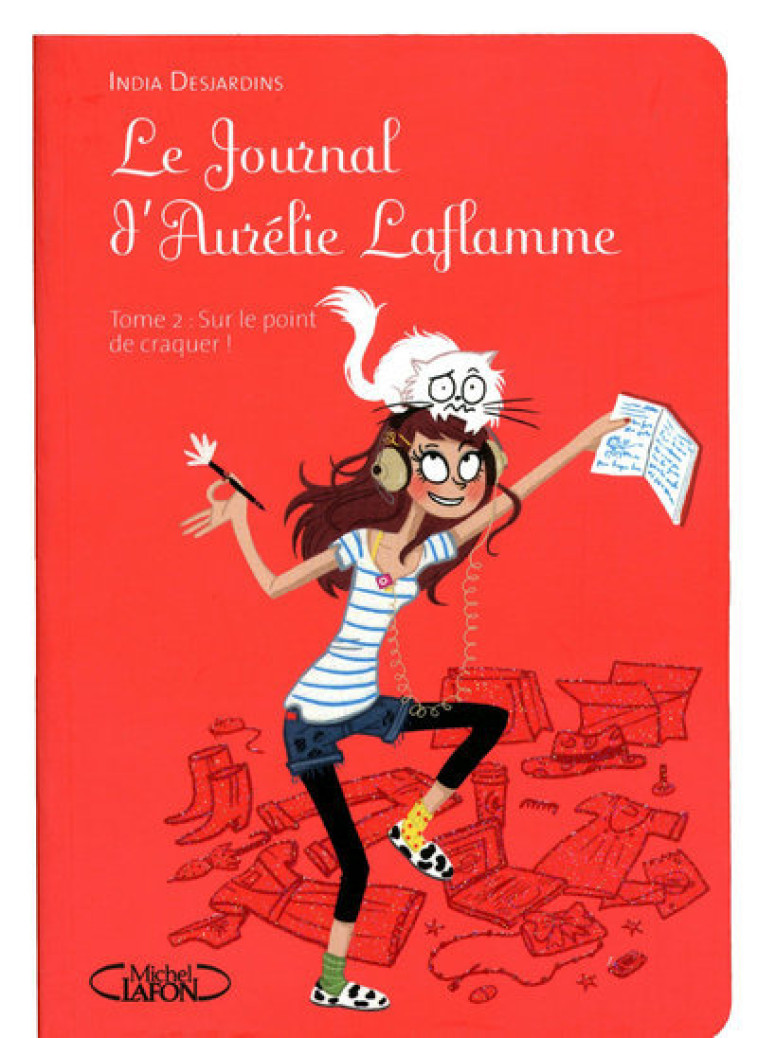 Le Journal d'Aurélie Laflamme - tome 2 Sur le point de craquer - India Desjardins - MICHEL LAFON