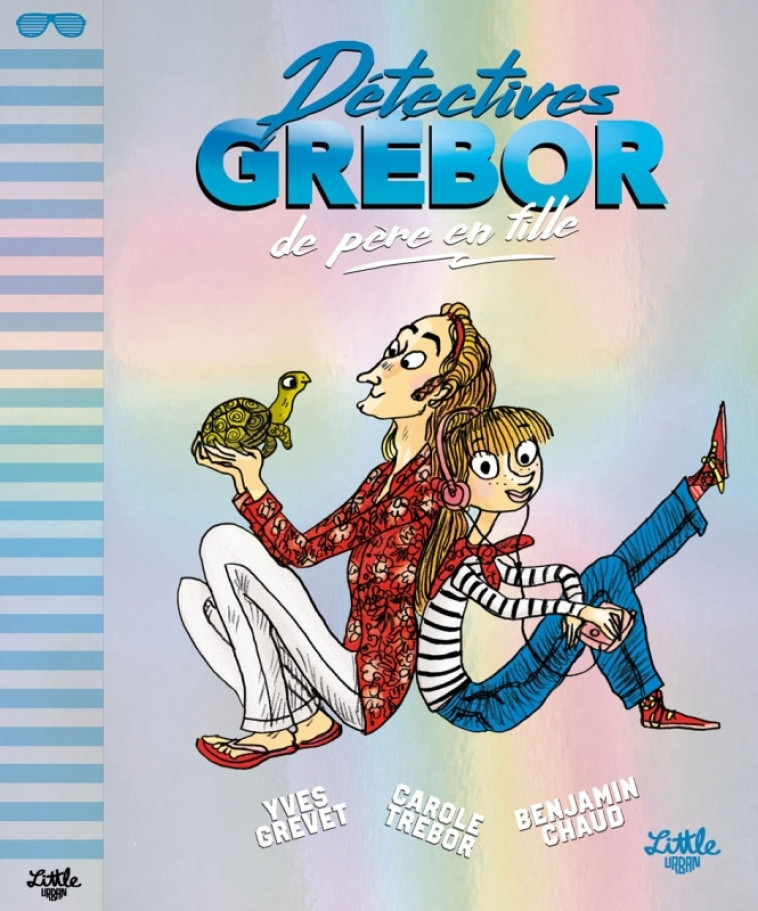 Détectives Grébor de père en fille - Trébor Carole Trébor Carole, Grevet Yves Grevet Yves, Chaud Benjamin Chaud Benjamin,  Trébor Carole,  Grevet Yves,  Chaud Benjamin,  Trébor Carole,  Grevet Yves,  Chaud Benjamin - LITTLE URBAN