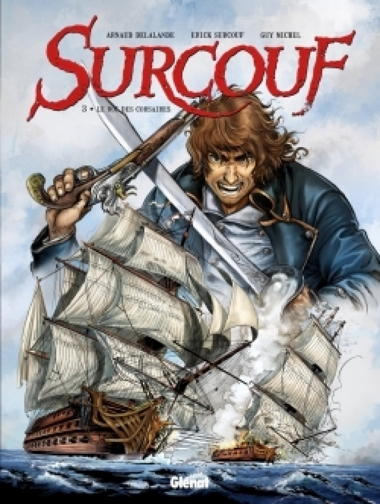 Surcouf - Tome 03 - Arnaud Delalande, Érick Surcouf, Guy Michel - GLENAT